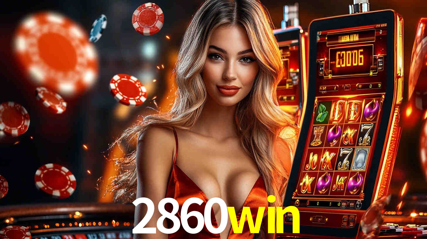 2860win: Seu Cassino Premiado com Pagamentos Rápidos