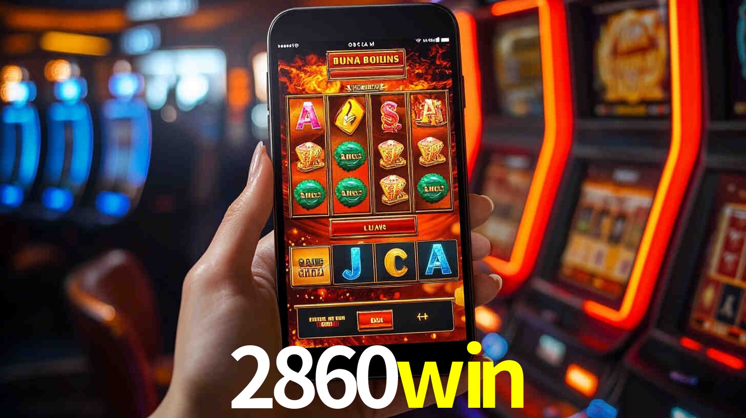 2860win: Jogos de Caça-Níqueis-Altas Recompensas, Roleta-Velocidade, Blackjack-Desafios Máximos